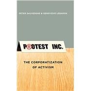 Protest Inc. The Corporatization of Activism