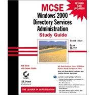 MCSE: Windows 2000 Directory Services Administration Study Guide : Exam 70-217