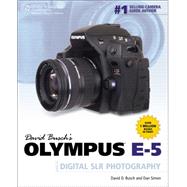 David Busch’s Olympus E-5 Guide to Digital SLR Photography