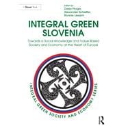 Integral Green Slovenia: Towards a Social Knowledge and Value Based Society and Economy at the Heart of Europe
