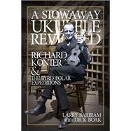 A Stowaway Ukulele Revealed Richard Konter & The Byrd Polar Expeditions