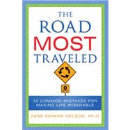 The Road Most Traveled: 13 Common Mistakes for Making Life Miserable