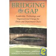 Bridging the Gap : Leadership, Technology, and Organizational Change for University Deans and Chairpersons