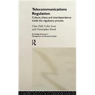Telecommunications Regulation: Culture, Chaos and Interdependence Inside the Regulatory Process