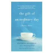 The Gift of an Ordinary Day A Mother's Memoir