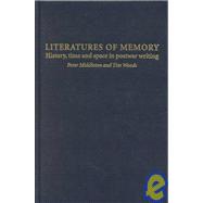 Literature of Memory; History, Time and Space in Post-War Writing