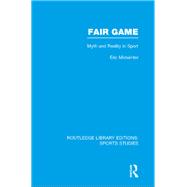 Fair Game (RLE Sports Studies): Myth and Reality in Sport