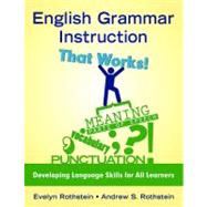 English Grammar Instruction That Works! : Developing Language Skills for All Learners
