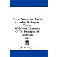 Human Nature and Morals According to Auguste Comte : With Notes Illustrative of the Principles of Positivism (1901)