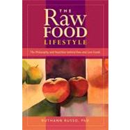 The Raw Food Lifestyle: The Philosophy and Nutrition Behind Raw and Live Foods