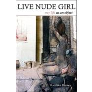 Live Nude Girl: My Life as an Object