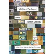 William Faulkner in the Media Ecology