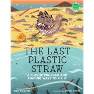 The Last Plastic Straw A Plastic Problem and Finding Ways to Fix It