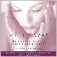 Skin Savvy : The Essential Guide to Cosmetic Laser Surgery