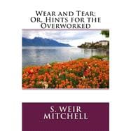 Wear and Tear; Or, Hints for the Overworked