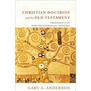 Christian Doctrine and the Old Testament: Theology in the Service of Biblical Exegesis