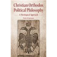 Christian Orthodox Political Philosophy A Theological Approach