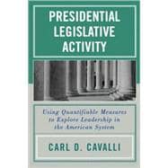 Presidential Legislative Activity Using Quantifiable Measures to Explore Leadership in the American System
