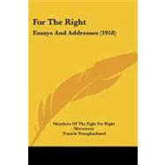 For the Right : Essays and Addresses (1918)