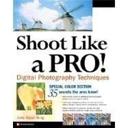 Shoot Like a Pro! Digital Photography Techniques