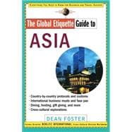 The Global Etiquette Guide to Asia Everything You Need to Know for Business and Travel Success