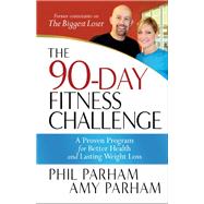 The 90-day Fitness Challenge: A Proven Program for Better Health and Lasting Weight Loss