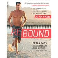 Rebound Regain Strength, Move Effortlessly, Live without Limits -- At Any Age