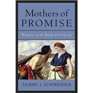 Mothers of Promise : Women in the Book of Genesis