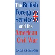The British Foreign Service and the American Civil War