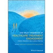 The Wiley Handbook of Healthcare Treatment Engagement Theory, Research, and Clinical Practice