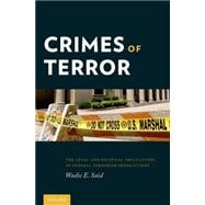 Crimes of Terror The Legal and Political Implications of Federal Terrorism Prosecutions
