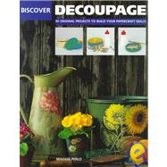 Discover Decoupage : 40 Original Projects to Build Your Papercraft Skills