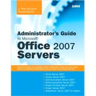 Administrator's Guide to Microsoft Office 2007 Servers Forms Server 2007, Groove Server 2007, Live Communications Server 2007, PerformancePoint Server 2007, Project Portfolio Server 2007, Project Server 2007, SharePoint Server 2007 for Search