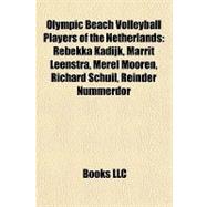 Olympic Beach Volleyball Players of the Netherlands : Rebekka Kadijk, Marrit Leenstra, Merel Mooren, Richard Schuil, Reinder Nummerdor