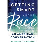 Getting Smart about Race An American Conversation