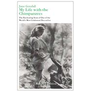 My Life with the Chimpanzees, the Fascinating Story of One of the World's Most Celebrated Naturalists