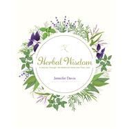 Herbal Wisdom A Journey through 100 Medicinal Herbs and Their Uses