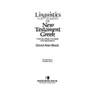 Linguistics for Students of New Testament Greek : A Survey of Basic Concepts and Applications