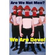 We Are Devo! : Are We Not Men?