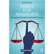 Ethics for Managers: Philosophical Foundations and Business Realities