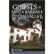 Ghosts of Santa Barbara and the Ojai Valley