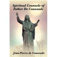 Spiritual Counsels of Father de Caussade