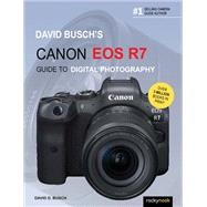 David Busch's Canon EOS R7 Guide to Digital Photography