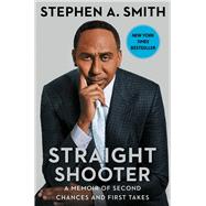 Straight Shooter A Memoir of Second Chances and First Takes