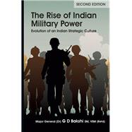 The Rise of Indian Military Power: Evolution of an Indian Strategic Culture