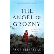The Angel of Grozny Orphans of a Forgotten War