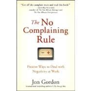 The No Complaining Rule Positive Ways to Deal with Negativity at Work