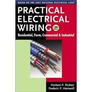 Practical Electrical Wiring: Residential, Farm, Commercial and Industrial : Based on the 2002 National Electrical Code
