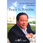Peace Is Possible : The Life and Message of Prem Rawat
