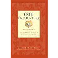 God Encounters Stories of His Involvement in Life's Greatest Moments
